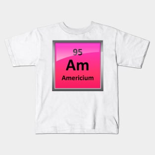 Americium Periodic Table Element Symbol Kids T-Shirt